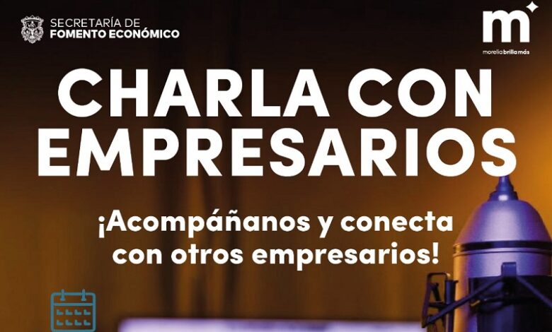 Morelia impulsa a emprendedores en Charla con Empresarios